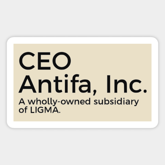 CEO of Antifa, Inc. Magnet by dikleyt